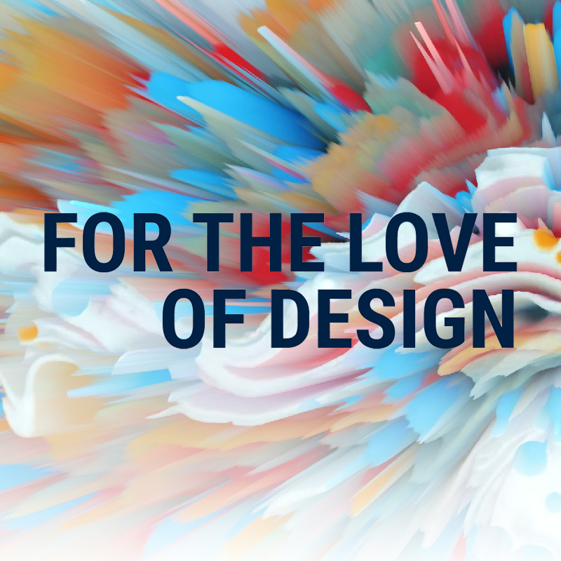 For The Love Of Design